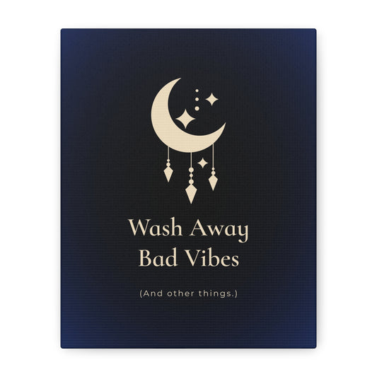 Wash Away Bad Vibes (And other things.)