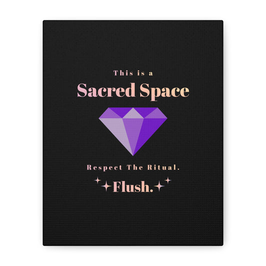 This is a Sacred Space. Respect the ritual. Flush.