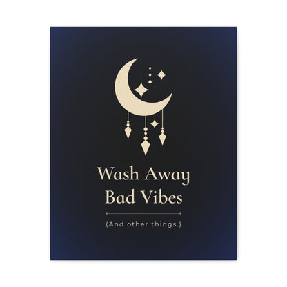 Wash Away Bad Vibes (And other things.)