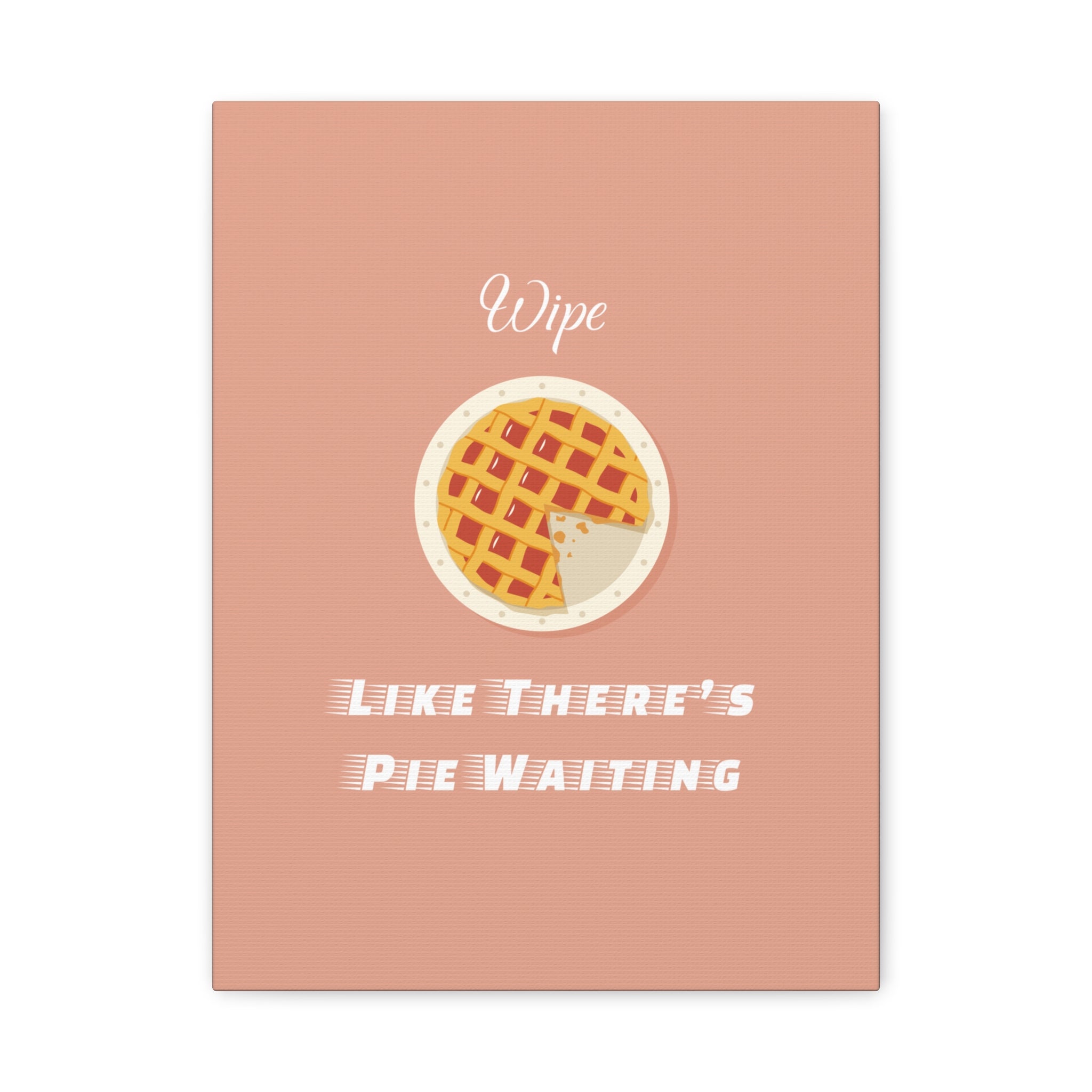 Wipe Like There's Pie Waiting