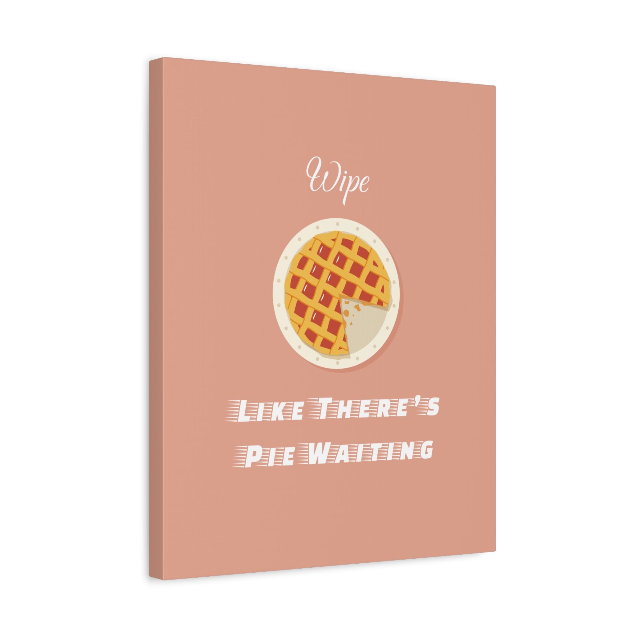 Wipe Like There's Pie Waiting