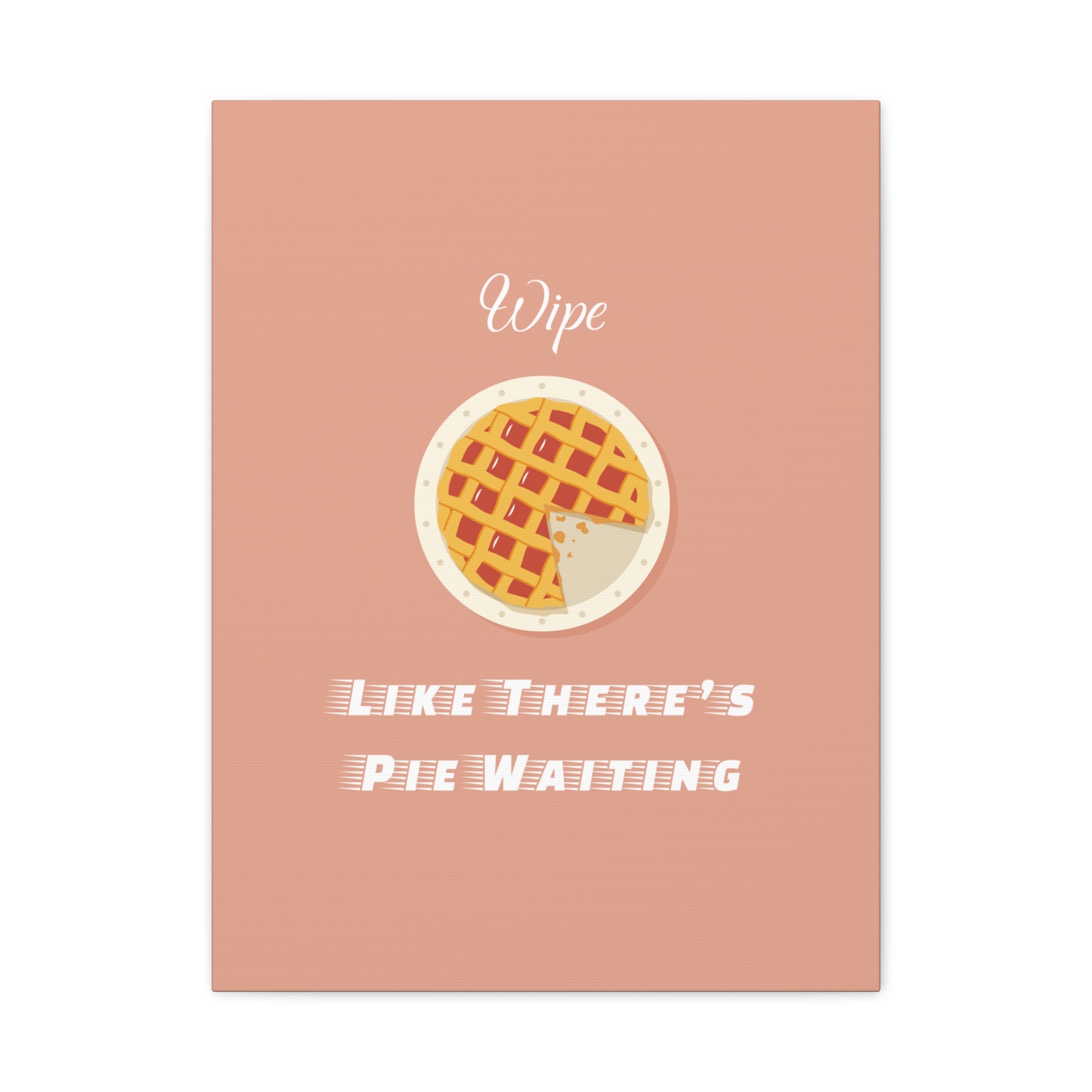 Wipe Like There's Pie Waiting