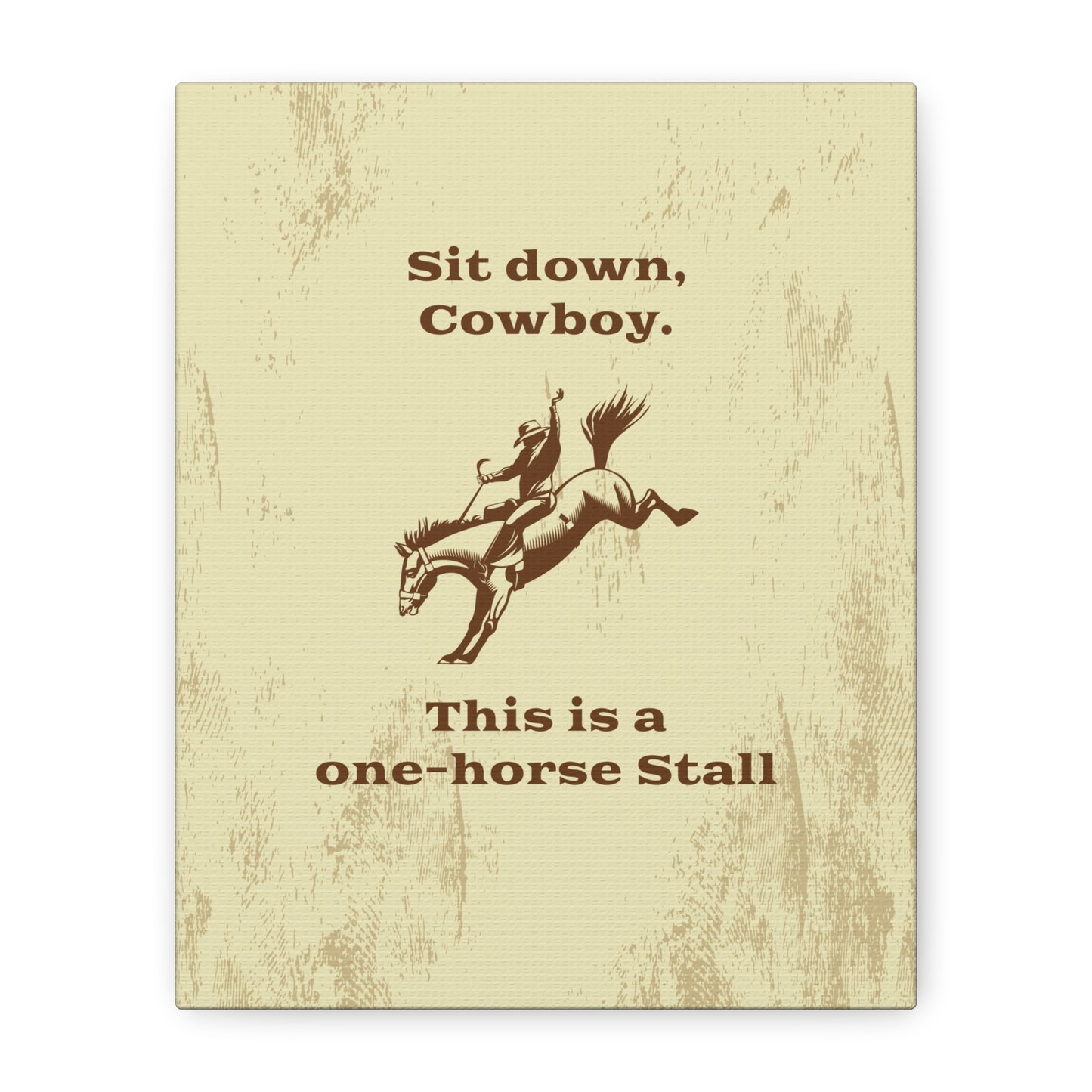 Sit Down Cowboy, This is a One-Horse Stall