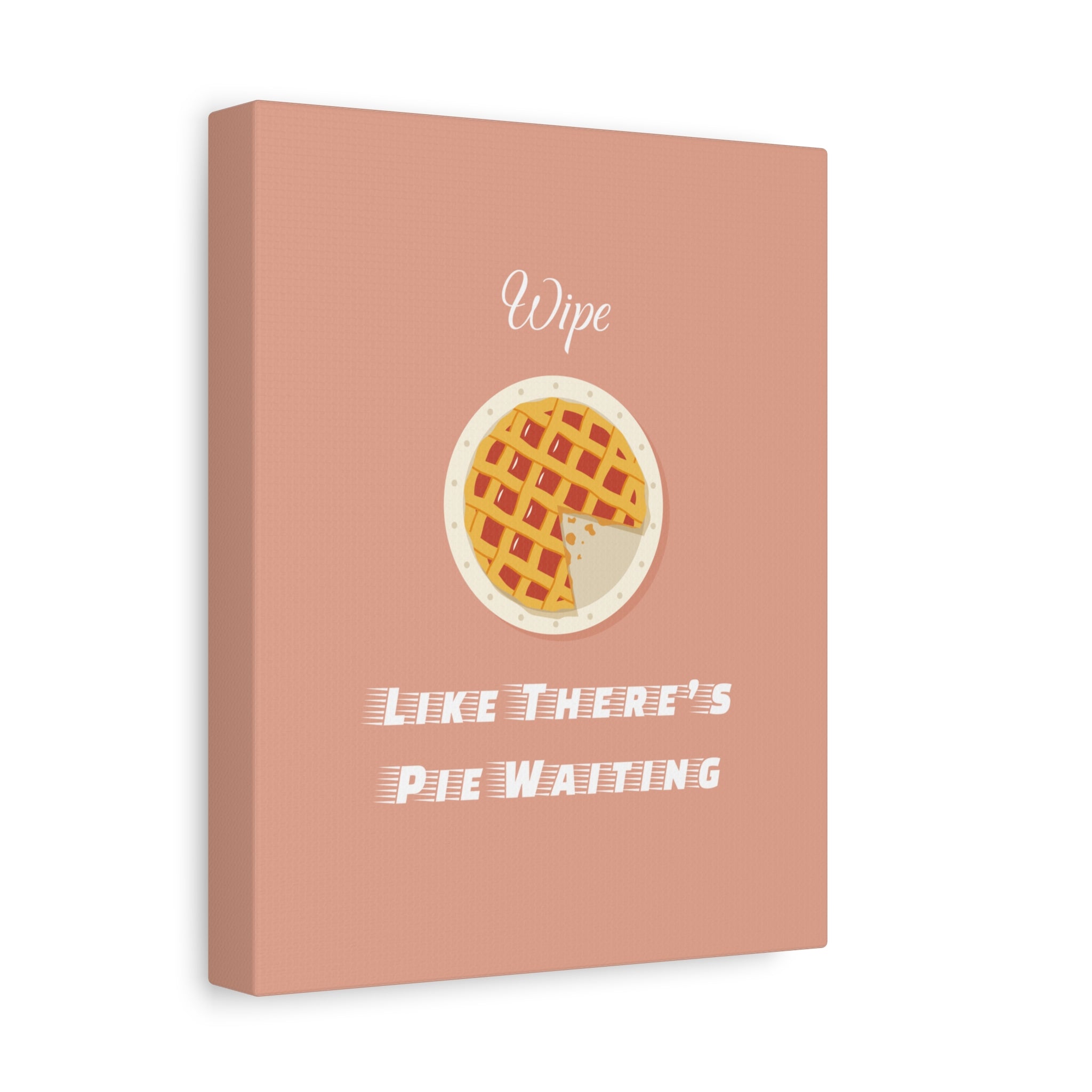 Wipe Like There's Pie Waiting