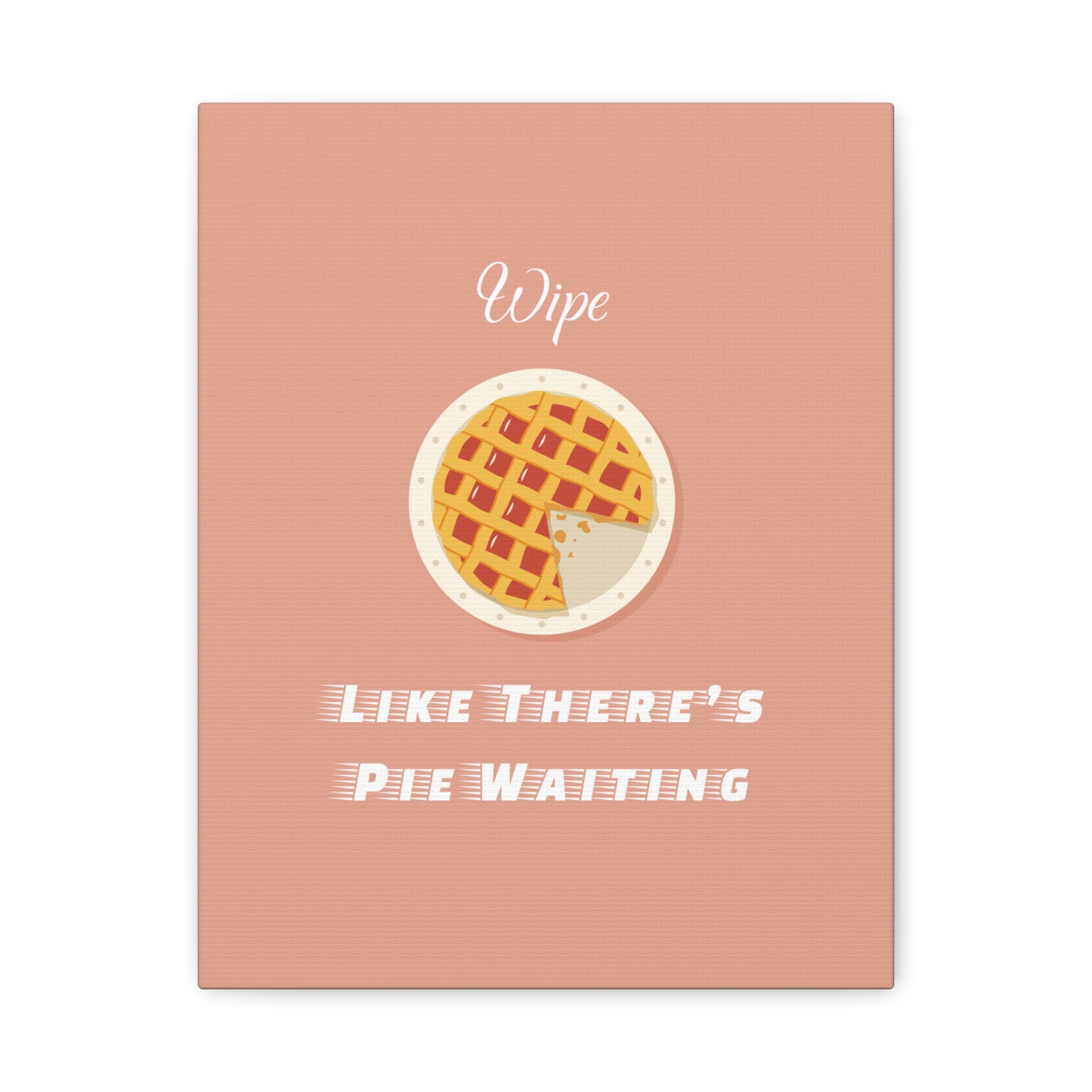 Wipe Like There's Pie Waiting