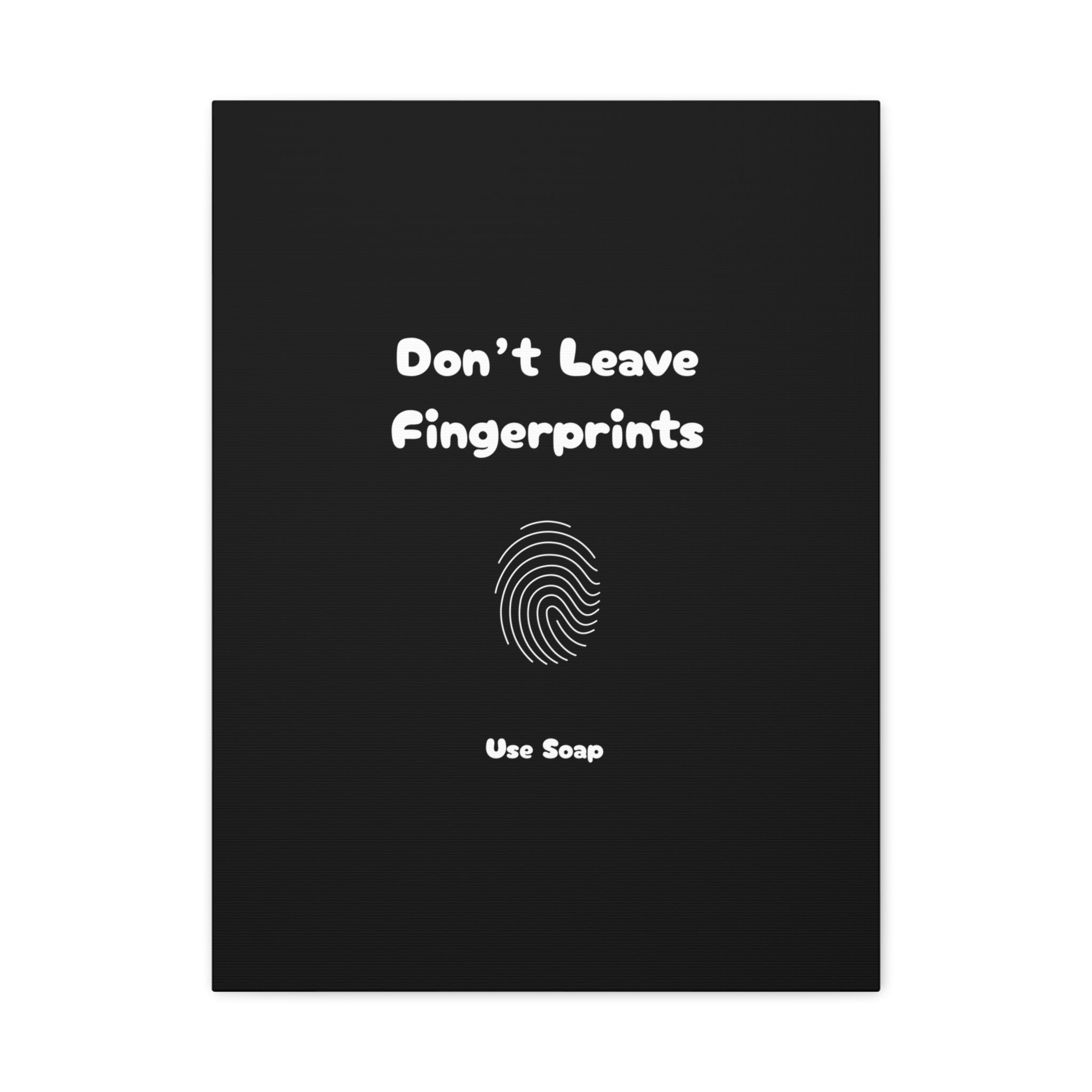 Don't Leave Fingerprints