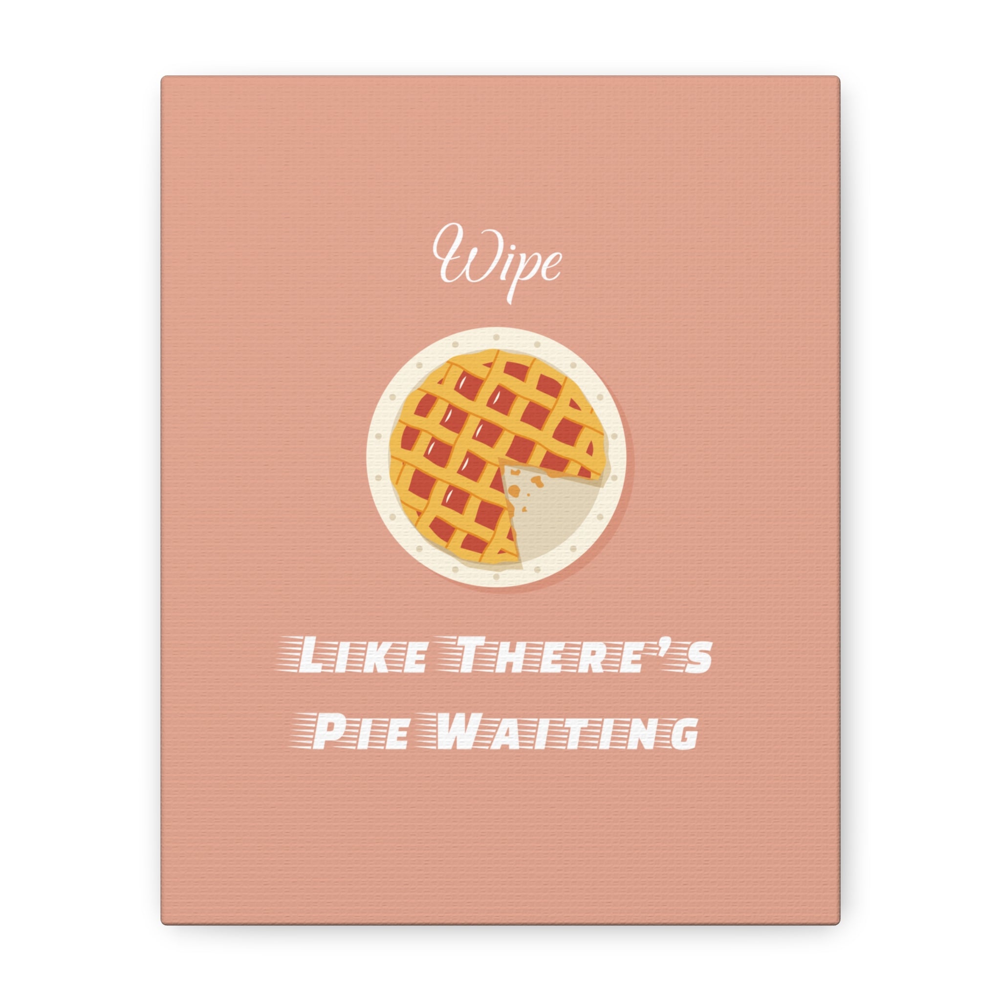 Wipe Like There's Pie Waiting