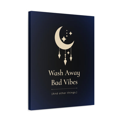 Wash Away Bad Vibes (And other things.)