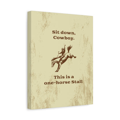 Sit Down Cowboy, This is a One-Horse Stall