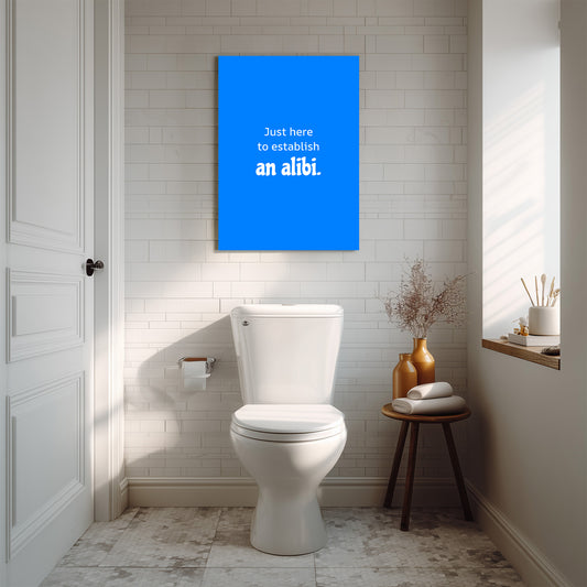 Just here to establish an alibi.