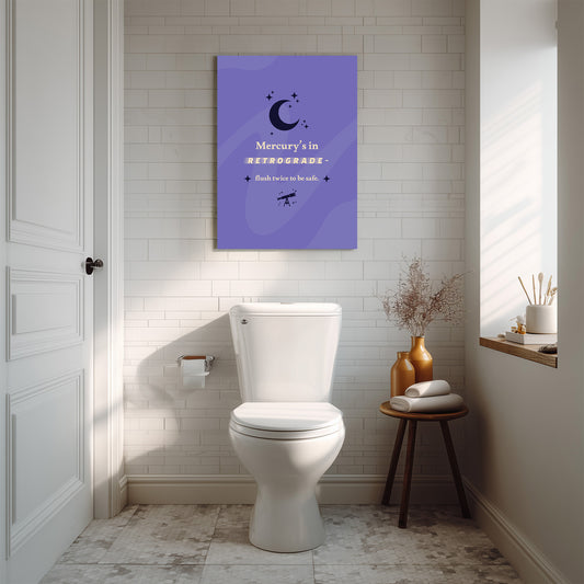 Mercury's in Retrograde - Flush Twice to Be Safe